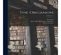 Aristotle Aristotle The Organon; Volume 1 Hardcover Book Aristotle Aristotle Multicolor