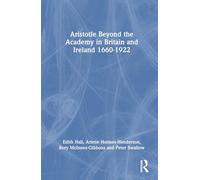 Aristotle Beyond the Academy in Britain and Ireland 1660-1922