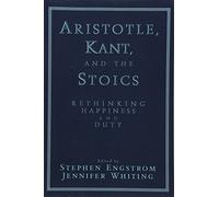 Aristotle, Kant, and the Stoics: Rethinking Happiness And Duty – Cambridge University Press