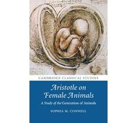 Aristotle on Female Animals: A Study of the Generation of Animals (Cambridge Classical Studies)