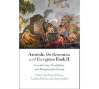 Aristotle: On Generation and Corruption Book II: Introduction, Translation, and Interpretative Essays