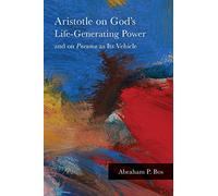 Aristotle on God's Life-Generating Power and on Pneuma as Its Vehicle (SUNY series in Ancient Greek Philosophy)