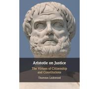 Aristotle on Justice: The Virtues of Citizenship and Constitutions