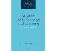 Aristotle on Knowledge and Learning: The Posterior Analytics (Oxford Aristotle Studies Series)