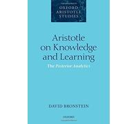 Aristotle on Knowledge and Learning: The Posterior Analytics (Oxford Aristotle Studies Series) by David Bronstein (2016-05-24)