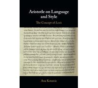Aristotle on Language and Style: The Concept of Lexis
