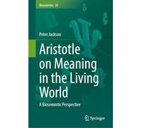 Aristotle on Meaning in the Living World: A Biosemiotic Perspective: 30 (Biosemiotics, 30)