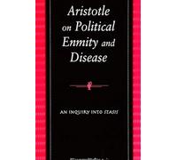 Aristotle on Political Enmity and Disease: An Inquiry into Stasis (SUNY series in Ancient Greek Philosophy)