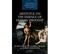 Aristotle on the Essence of Human Thought (Oxford Aristotle Studies Series)