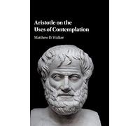 Aristotle on the Uses of Contemplation