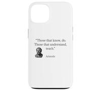 Aristotle Quote Those That Know Do Case for iPhone 13