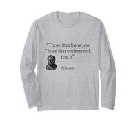 Aristotle Quote Those That Know Do Long Sleeve T-Shirt