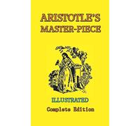 ARISTOTLE’S MASTERPIECE: THE MIDWIFE’S GUIDE ILLUSTRATED