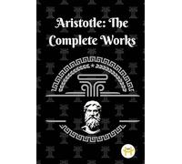 Aristotle: The Complete Works