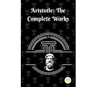 Aristotle: The Complete Works