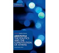 Aristotle: The Politics and the Constitution of Athens (Cambridge Texts in the History of Political Thought)
