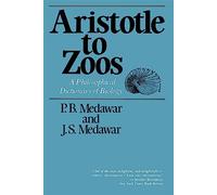 Aristotle to Zoos: A Philisophical Dictionary of Biology (Philosophy Dictionary)