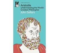Aristotle : Understanding the World's Greatest Philosopher