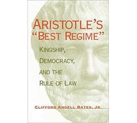 Aristotle's """"Best Regime: Kingship, Democracy, and the Rule of Law (Political Traditions in Foreign Policy Series)