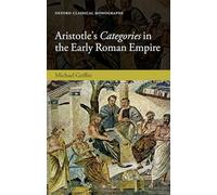 Aristotle's Categories in the Early Roman Empire (Oxford Classical Monographs)