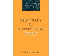 Aristotle – De Interpretatione: Contradiction and Dialectic – Oxford Aristotle Studies