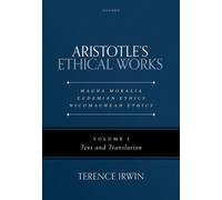 Aristotle's Ethical Works: Magna Moralia, Eudemian Ethics, Nicomachean Ethics : Notes, with Text, Translation and Essays