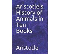 Aristotle's History of Animals in Ten Books