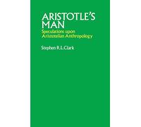 Aristotle's Man: Speculations upon Aristotelian Anthropology