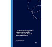Aristotle's "Meteorology" in the Arabico-Latin Translation: Critical Edition of Both Texts, Introduction, Index and Registers (Aristoteles ... the Texts, with Introduction and Indexes: 12
