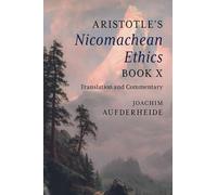 Aristotle's Nicomachean Ethics Book X: Translation and Commentary: 10