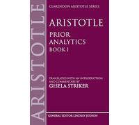 Aristotle's Prior Analytics book I: Translated with an introduction and commentary (Bk. 1) (Clarendon Aristotle Series)