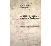 Aristotle's Theory of Justice in Exchange (Elements in Ancient Philosophy)