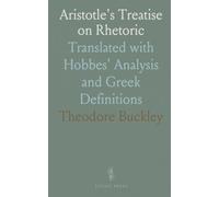Aristotle's Treatise on Rhetoric: Translated with Hobbes' Analysis and Gr efinitions