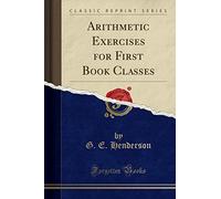 Arithmetic Exercises for First Book Classes (Classic Reprint)