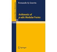 Arithmetic of p-adic Modular Forms: 1304 (Lecture Notes in Mathematics, 1304)