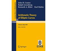 Arithmetic Theory of Elliptic Curves: Lectures given at the 3rd Session of the Centro Internazionale Matematico Estivo (C.I.M.E.)held in Cetaro, ... 1716 (Lecture Notes in Mathematics, 1716)