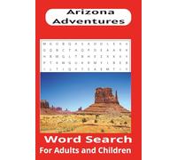 Arizona Adventures word search puzzle: Word Searches with easy to read print about Arizona, Phoenix, and the desert. 6x9 inches, 110pages, 50+Puzzles...Gift for Vacations, Holidays and Free times.