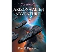 Arizona Alien Adventure: Screenplay