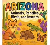 Arizona: Animal, Reptiles, Birds, and Insects