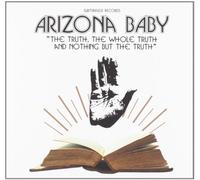 Arizona Baby - Truth the Whole Truth & Nothin