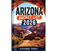 ARIZONA BUCKET LIST 2026: Navigate Like a Pro with Expert Tips on Grand Canyon Tours, Sedona Views, Monument Valley, Scenic Hiking Trails, and Smart Itineraries for a Stress-Free Adventure