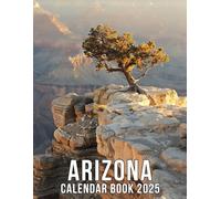 Arizona Calendar 2025: Explore January to December 2025 with Scenic Arizona Landscapes, Perfect for Planning and Organizing Your Year in a Large Size, Ideal Gifts For Travel and Nature Enthusiasts