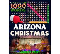 Arizona Christmas Word Search (Large Print): 50 Local Word-Find Puzzles • 20 Words Each • 1000 Arizona Terms • Answers Included • Easy to Read for ... (50 States Christmas Word Search Collection)