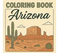 Arizona: Coloring Book for Adults and Teens with Delightful Arizona Scenes for Relaxation (Cities Coloring Book Series)