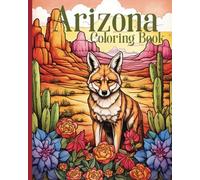 Arizona Coloring Book for Kids and Adults: Great for teachers and homeschool (29 pages of Arizona state facts to color) (All 50 States Coloring Books plus Washington D.C)