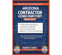 ARIZONA CONTRACTOR LICENSE EXAM STUDY 2026/2027: A fully comprehensive resource featuring 400+ exam-style questions and practical strategies to help you confidently achieve a first-attempt pass.
