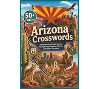 Arizona Crosswords: A Southwestern Puzzle Journey Through Desert Wonders, History, and Hidden Treasures