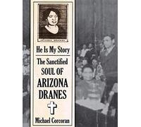 Arizona Dranes - He Is My Story : The Sanctified Soul Of Arizona Dranes