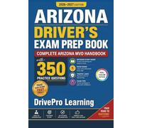 Arizona Driver’s Exam Prep Book: Complete Arizona MVD Handbook with Road Signs, Traffic Laws, & Study Tips to Pass the Permit Test Easily (Full Color Edition)