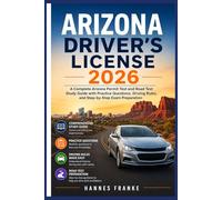 ARIZONA DRIVERS LICENSE 2026: A Complete Arizona Permit Test and Road Test Study Guide with Practice Questions, Driving Rules, and Step-by-Step Exam Preparation (RoadWise Driver Series)